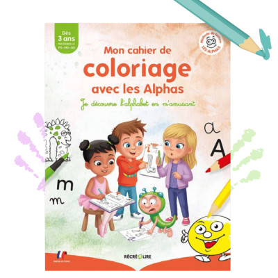Cahier de coloriage avec les Alphas - Éditions Récréalire