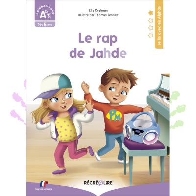 Le rap de Jahde – Livre de première lecture Les Alphas | Niveau 1 CP Le rap de Jahde – Livre de première lecture Les Alphas | Niveau 1 CP